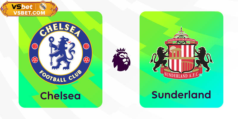 Soi kèo Chelsea vs Sunderland, 21h00 ngày 25/10/2025: Áp lực điểm số